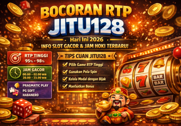 Bocoran RTP JITU128 dan Tips Cuan